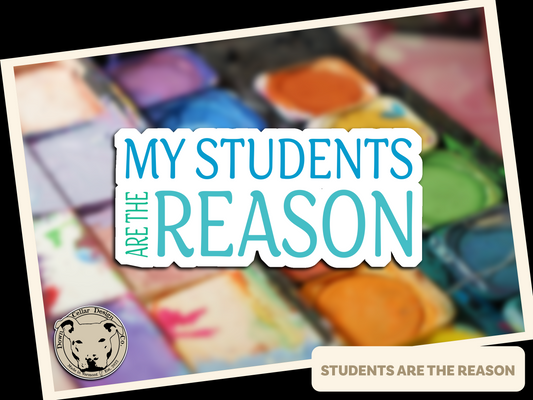 Students Are The Reason